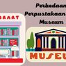 Perbedaan Perpustakaan dan Museum