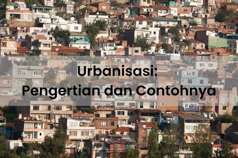 Urbanisasi: Pengertian dan Contohnya
