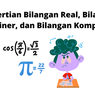 Pengertian Bilangan Real, Bilangan Imajiner, dan Bilangan Kompleks