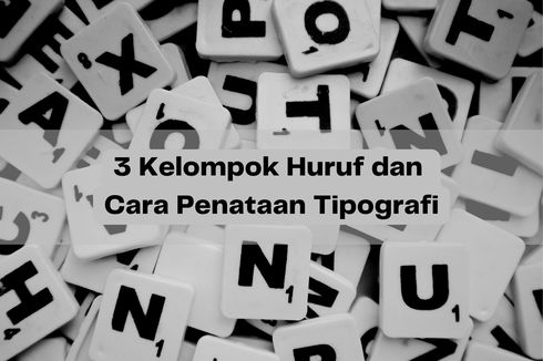 3 Kelompok Huruf dan Cara Penataan Tipografi