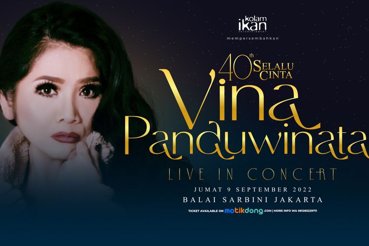 Penyanyi Vina Panduwinata menggelar konser bertajuk 40 Tahun Selalu Cinta Vina Panduwinata Live in Concert pada 9 September 2022.