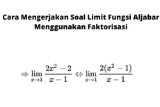 Cara Mengerjakan Soal Limit Fungsi Aljabar Menggunakan Faktorisasi