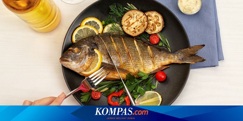 10 Manfaat Makan Ikan Yang Menyehatkan Bagi Tubuh Halaman All Kompas Com