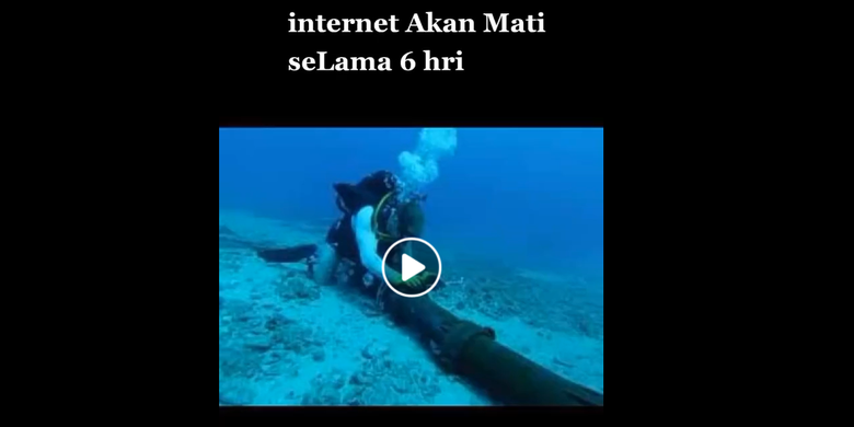 Beredar video dengan narasi bahwa internet akan mati selama 6 hari karena adanya gangguan kabel bawah laut. Informasi ini tidak benar.