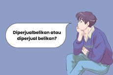 Diperjualbelikan atau Diperjual Belikan, Mana Penulisan yang Benar?