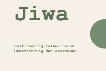 Untuk Jiwa yang Lelah: Bertumbuh Bersama Kecemasan 