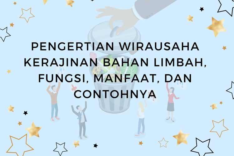 Ilustrasi Pengertian Wirausaha Kerajinan Bahan Limbah