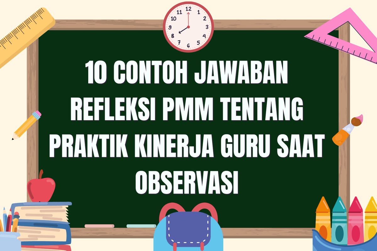10 Contoh Refleksi PMM Praktik Kinerja Guru Saat Observasi
