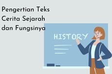 Pengertian Teks Cerita Sejarah dan Fungsinya