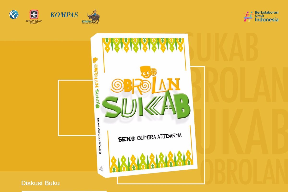 Bentara Budaya Jakarta dan Penerbit Buku Kompas menggelar diskusi buku ?Obrolan Sukab? karya Seno Gumira Ajidarma, 21 Maret 2019 pukul 14.00 WIB, di Bentara Budaya Jakarta (BBJ).