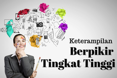 Pengertian Keterampilan Berpikir Tingkat Tinggi dan Indikatornya