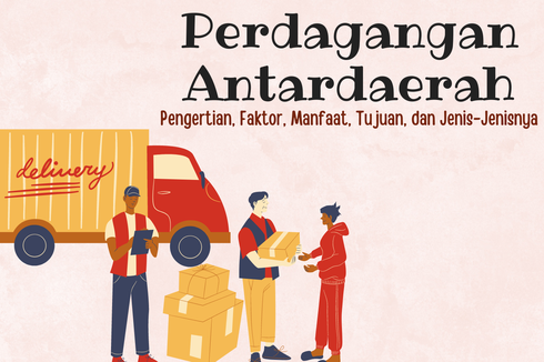 Perdagangan Antardaerah: Pengertian, Faktor, Manfaat, Tujuan, Jenisnya