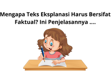 Mengapa Teks Eksplanasi Harus Bersifat Faktual? Ini Penjelasannya ....