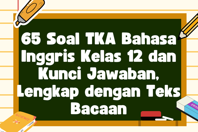 65 Soal TKA Bahasa Inggris Kelas 12 dan Kunci Jawaban, Lengkap dengan Teks Bacaan