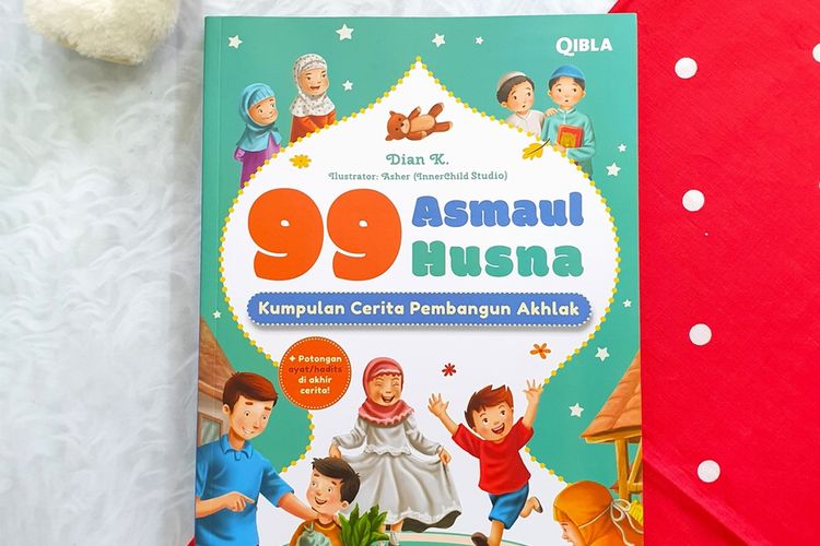 Buku 99 Asmaul Husna: Kumpulan Cerita Pembangun Akhlak