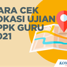 Tes PPPK Guru 2021: Peserta yang Terlambat Akan Diikutkan Seleksi Kompetensi 2