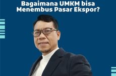 Bisnis UMKM Sering Dipandang Belum Pantas untuk Ekspor, Padahal...