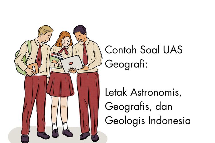 Artikel ini akan membahas tujuh contoh soal UAS geografi beserta jawabannya. Adapun materi yang akan dibahas adalah letak wilayah Indonesia.