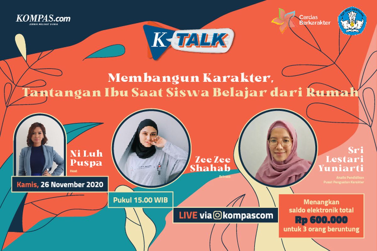 K-Talk persembahan Kompas.com bersama Pusat Pendidikan Karakter (Puspeka) Kementerian Pendidikan dan Kebudayaan dengan tema ?Membangun Karakter, Tantangan Ibu Saat Belajar dariRumah?.