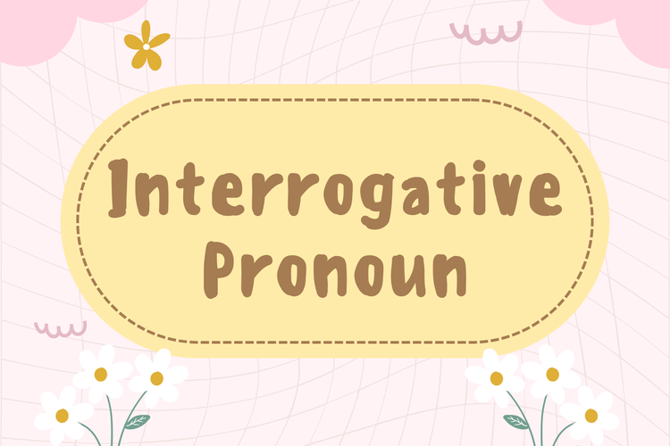 Interrogative pronouns adalah kata ganti untuk mengawali pertanyaan yang merujuk kepada suatu benda. Contohnya adalah what, who, which, whom, whose.