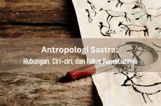 Antropologi Sastra: Hubungan, Ciri-ciri, dan Fokus Penelitiannya