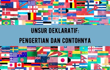 Ilustrasi unsur deklaratif dalam unsur terbentuknya negara, pengertian unsur deklaratif, contoh unsur deklaratif