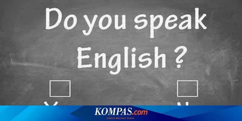 Cara Efektif Genjot Kemampuan Bahasa Inggris Halaman All Kompas Com