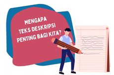 Mengapa Teks Deskripsi Penting bagi Kita?