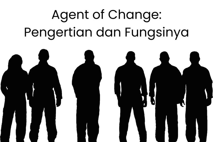 Pihak-pihak yang menghendaki suatu perubahan dinamakan agent of change (agen perubahan)