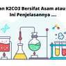 Larutan K2CO3 Bersifat Asam atau Basa? Ini Penjelasannya ....