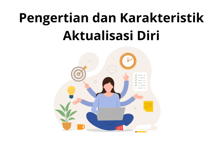 Pengertian Dan Karakteristik Aktualisasi Diri