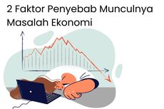 2 Faktor Penyebab Munculnya Masalah Ekonomi