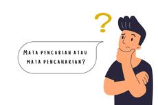 Mata Pencarian atau Mata Pencaharian, Mana Penulisan yang Tepat?