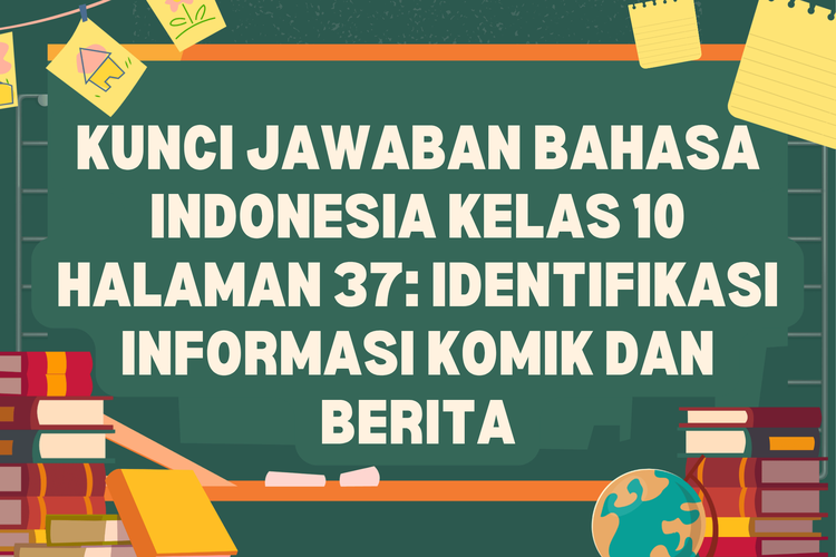 Kunci Jawaban Bahasa Indonesia Kelas 10 Halaman 37: Identifikasi Informasi Komik dan Berita