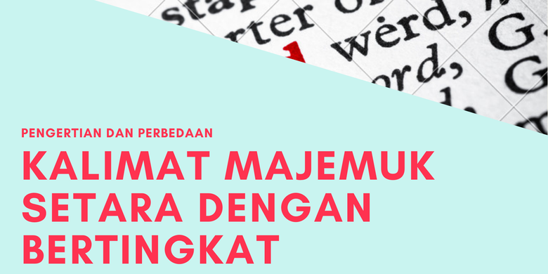 Pengertian Dan Perbedaan Kalimat Majemuk Setara Dengan Bertingkat