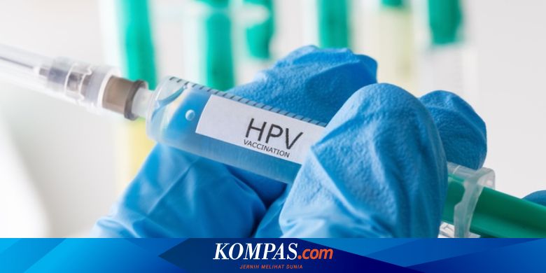 Program Vaksin Hpv Terhambat Apa Kabar Anak Perempuan Di Indonesia Halaman All Kompas Com