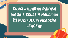 Kunci Jawaban Bahasa Inggris Kelas 9 Halaman 83 Kurikulum Merdeka Lengkap