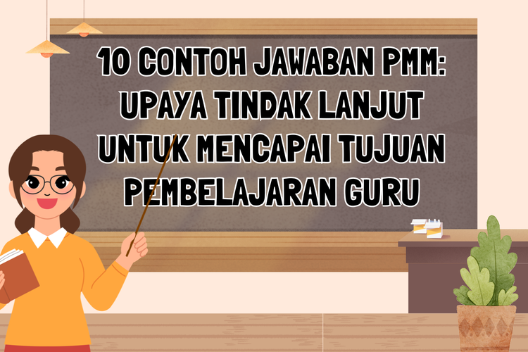 10 Contoh Jawaban PMM: Upaya Tindak Lanjut untuk Mencapai Tujuan Pembelajaran Guru