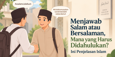 Mana yang Didahulukan, Menjawab Salam atau Bersalaman? Ini Adabnya