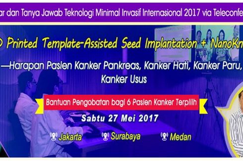 3D Printed Template-Assisted Seed Implantation & NanoKnife: Harapan Pasien Kanker Pankreas, Kanker Hati, Kanker Paru, Kanker Usus