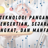 Teknologi Pangan: Pengertian, Sejarah SIngkat, dan Manfaat