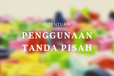 Bagaimana Ketentuan Penggunaan Tanda Pisah?