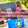 Pendekatan Ekologi: Pengertian dan Contohnya