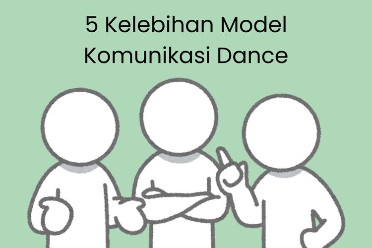 Salah satu kelebihan model komunikasi Dance adalah proses komunikasinya kompleks namun bersifat dinamis. Simak penjelasan lengkapnya di bawah ini!