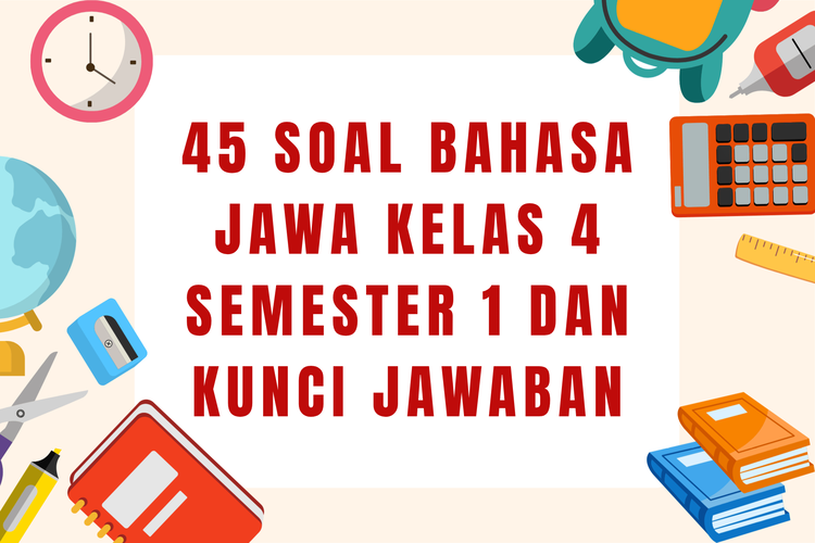 45 Soal Bahasa Jawa Kelas 4 Semester 1 dan Kunci Jawaban untuk Latihan