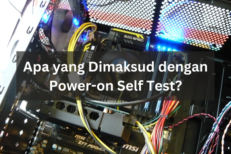 Apa yang Dimaksud dengan Power-on Self Test (POST)