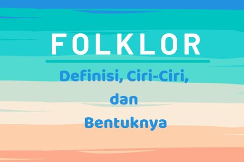 Folklor: Definisi, Ciri-Ciri, dan Bentuknya