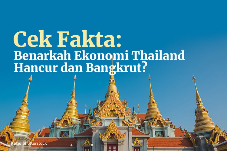 CEK FAKTA: Benarkah Ekonomi Thailand Hancur dan Bangkrut?