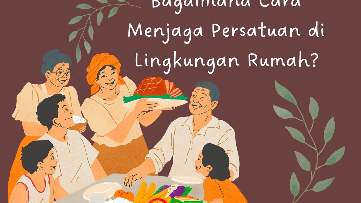 Bagaimana Cara Menjaga Persatuan di Lingkungan Rumah?
