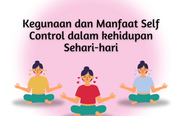 Ilustrasi Kegunaan dan Manfaat Self Control dalam kehidupan Sehari-hari